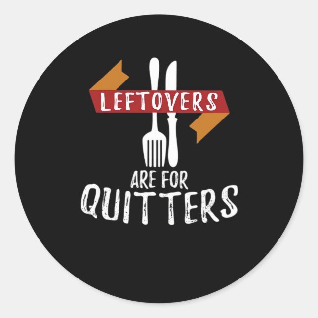 Thanksgiving Leftovers Are For Quitters Classic Ae Classic Round Sticker (Front)