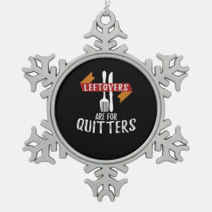 Thanksgiving Leftovers Are For Quitters Classic Ae Snowflake Pewter Christmas Ornament
