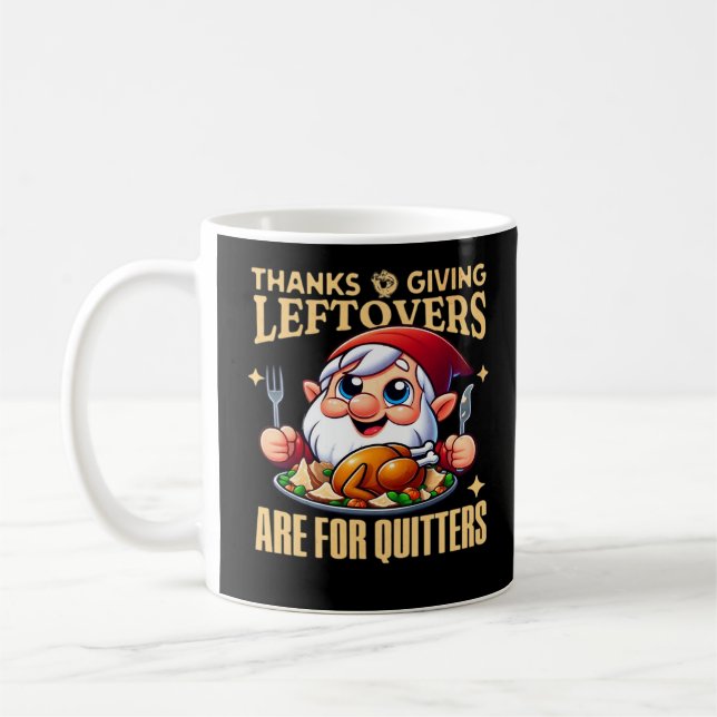 Thanksgiving Leftovers Are For Quitters Classic Cr Coffee Mug (Left)