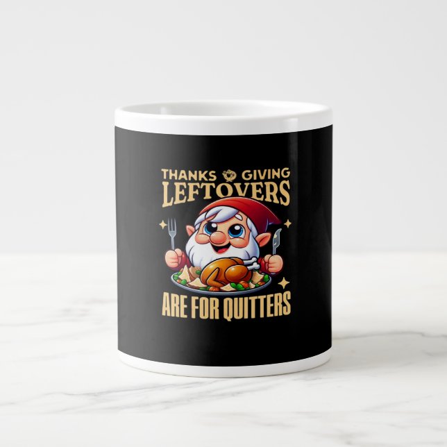 Thanksgiving Leftovers Are For Quitters Classic Cr Large Coffee Mug (Front)