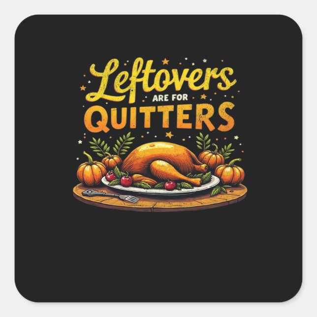 Thanksgiving Leftovers Are For Quitters Classic Fu Square Sticker (Front)