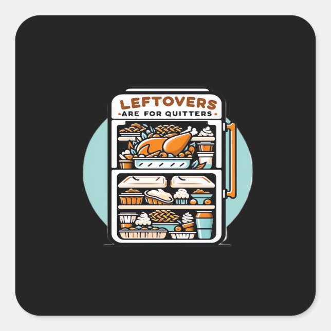 Thanksgiving Leftovers Are For Quitters Classic Fu Square Sticker (Front)