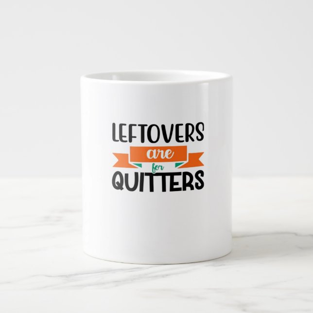 Thanksgiving Leftovers Are For Quitters Classic Large Coffee Mug (Front)