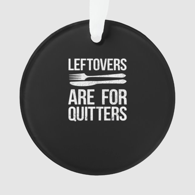 Thanksgiving Leftovers Are For Quitters Classic Mi Ornament (Front)