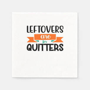 Thanksgiving Leftovers Are For Quitters Classic Napkin