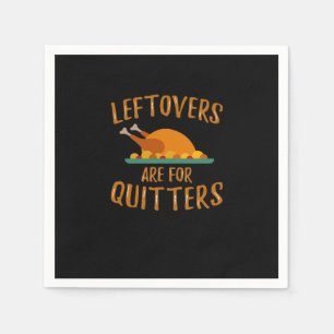 Thanksgiving Leftovers Are For Quitters Classic Sl Napkin