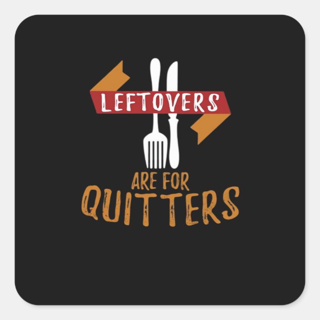 Thanksgiving Leftovers Are For Quitters Classic Tr Square Sticker (Front)