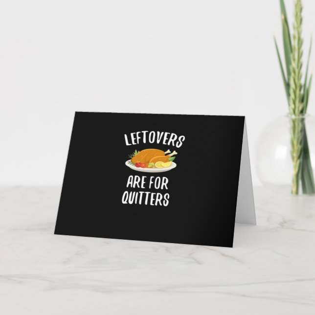 Thanksgiving Leftovers Are For Quitters Classic Vi Card (Front)