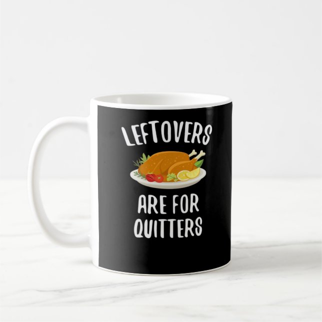 Thanksgiving Leftovers Are For Quitters Classic Vi Coffee Mug (Left)