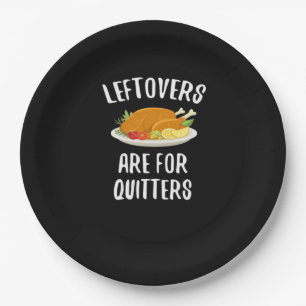 Thanksgiving Leftovers Are For Quitters Classic Vi Paper Plate