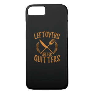 Thanksgiving Leftovers Are For Quitters Day Funny  iPhone 8/7 Case