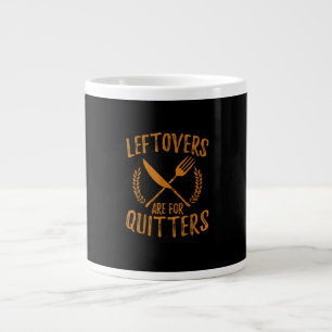 Thanksgiving Leftovers Are For Quitters Day Funny  Large Coffee Mug