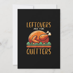 Thanksgiving Leftovers Are For Quitters Funny Men  Holiday Card