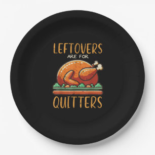 Thanksgiving Leftovers Are For Quitters Funny Men  Paper Plate