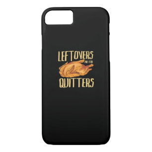 Thanksgiving - Leftovers Are For Quitters Quote Cl iPhone 8/7 Case