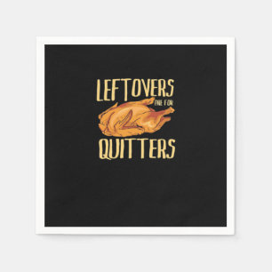 Thanksgiving - Leftovers Are For Quitters Quote Cl Napkin
