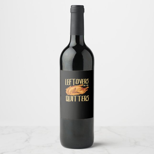 Thanksgiving - Leftovers Are For Quitters Quote Cl Wine Label (Front)