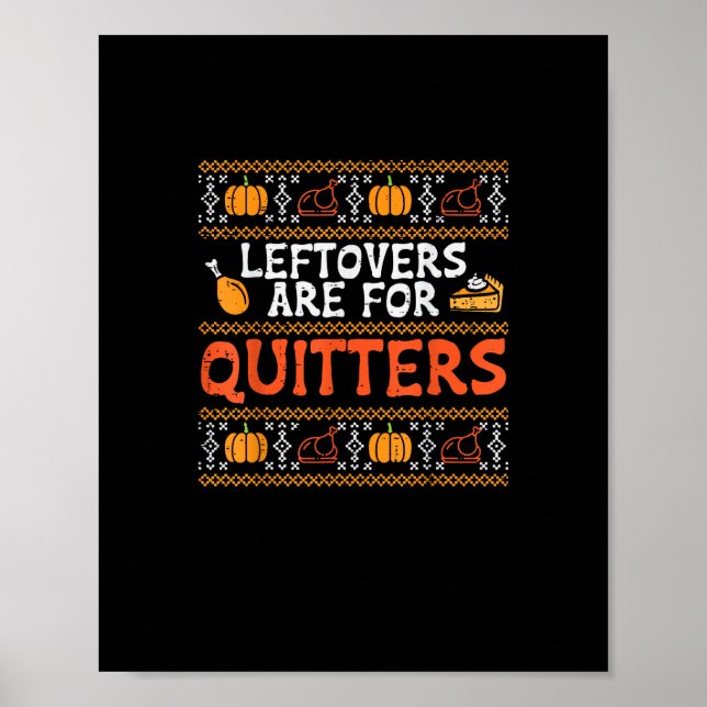 Thanksgiving Leftovers Are For Quitters Turkey Tha Poster (Front)
