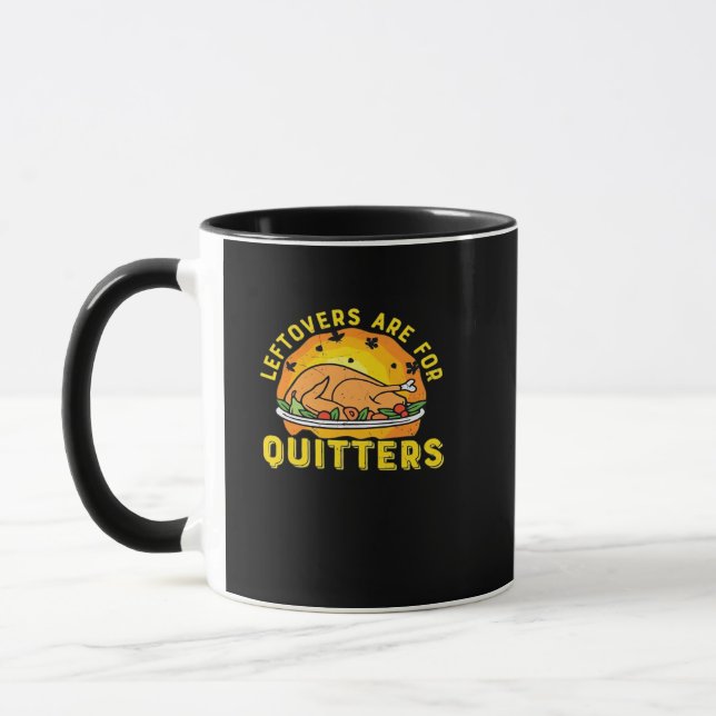 Thanksgiving Leftovers Are For Quitters With Turke Mug (Left)
