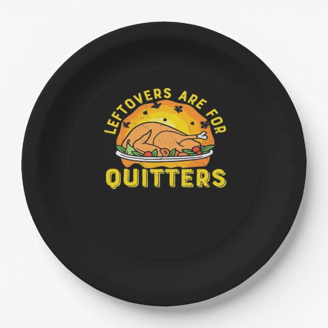 Thanksgiving Leftovers Are For Quitters With Turke Paper Plate (Front)