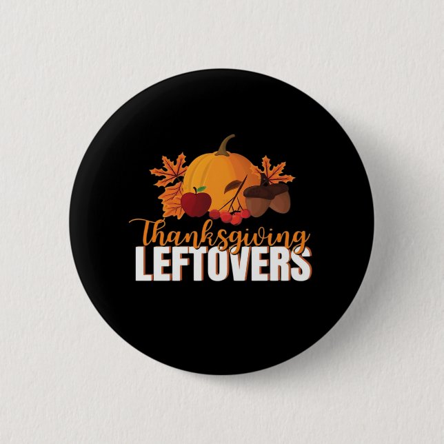Thanksgiving Leftovers Creative Casual Meme 6 Cm Round Badge (Front)