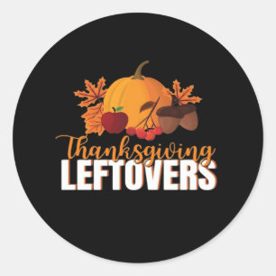 Thanksgiving Leftovers Creative Casual Meme Classic Round Sticker