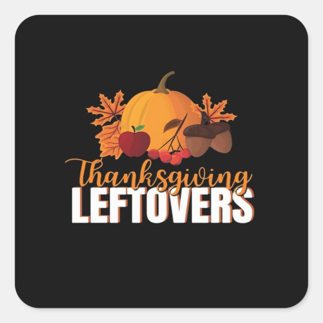 Thanksgiving Leftovers Creative Casual Meme Square Sticker (Front)