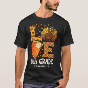 Thanksgiving Love 4th Grade Teacher Turkey Autumn T-Shirt