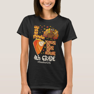 Thanksgiving Love 4th Grade Teacher Turkey Autumn  T-Shirt