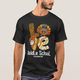 Thanksgiving Love Middle School Teacher Turkey Aut T-Shirt