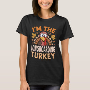 Thanksgiving Matching I'm The Longboarding Turkey T-Shirt