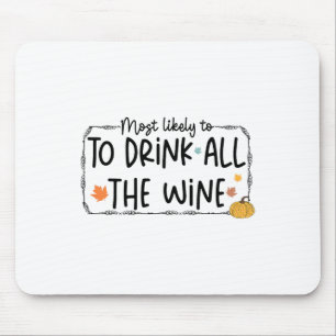 Thanksgiving Matching Most Likely To Drink All The Mouse Mat
