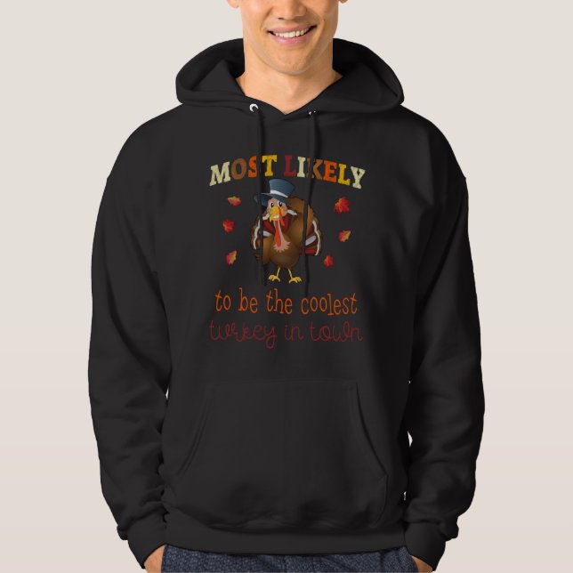 Thanksgiving Most likely to be the coolest turkey  Hoodie (Front)