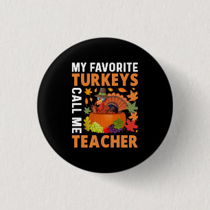 Thanksgiving My Favorite Turkeys Call Me Teacher 3 Cm Round Badge