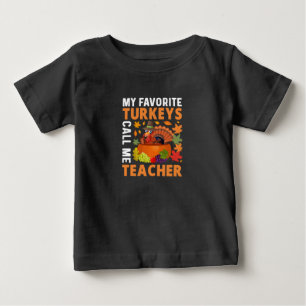 Thanksgiving My Favourite Turkeys Call Me Teacher Baby T-Shirt