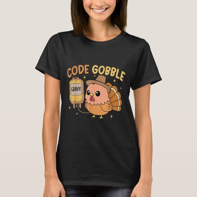 Thanksgiving Nurse Code Gobble Funny Rn Cna  T-Shirt (Front)