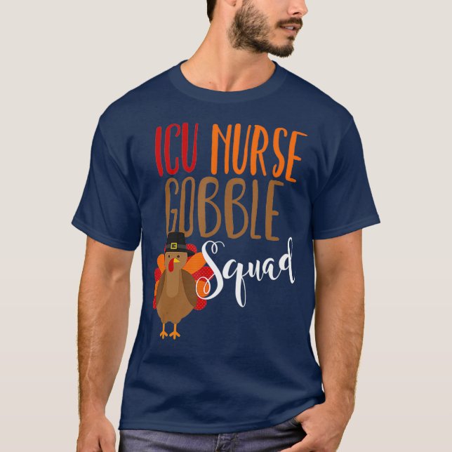 Thanksgiving Nurse  ICU Gobble Squad Novelty T-Shirt (Front)