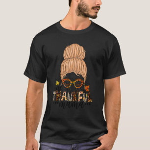 Thanksgiving One Thankful Mama Funny Messy Bun Aut T-Shirt