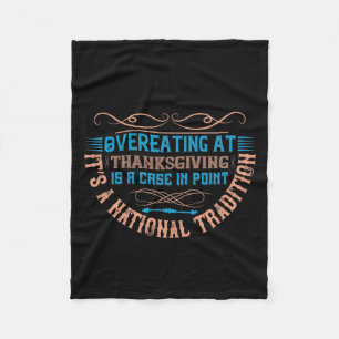 Thanksgiving - Overeating Is A National Tradition Fleece Blanket