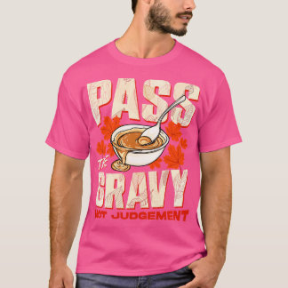 Thanksgiving Pass The Gravy Not Judgement T-Shirt