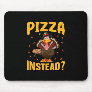 Thanksgiving Pizza Instead Mouse Mat