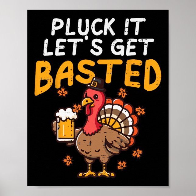 Thanksgiving Pluck It Lets Get Basted Funny Fall D Poster (Front)