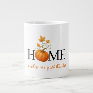 Thanksgiving Pumpkin Home is Where We Give Thanks Large Coffee Mug