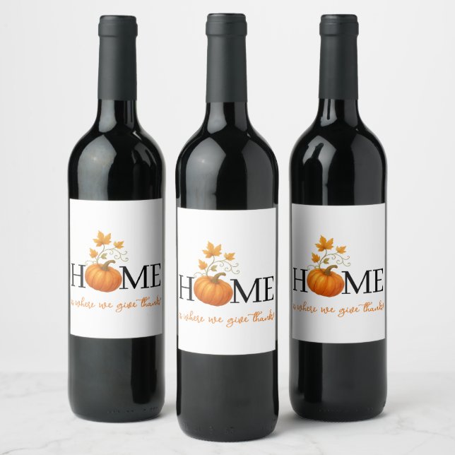 Thanksgiving Pumpkin Home is Where We Give Thanks Wine Label (Bottles)