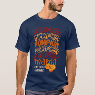 Thanksgiving PUMPKIN MAMA Customisable T-Shirt