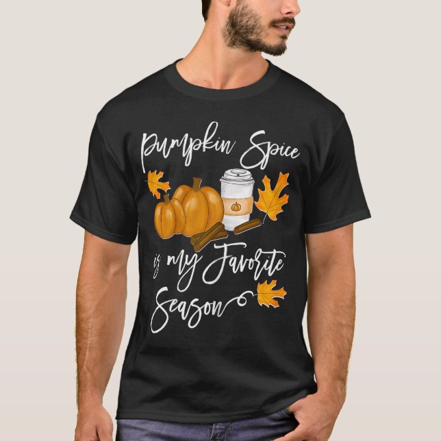Thanksgiving Pumpkin Spice is my Favourite Season T-Shirt (Front)
