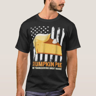 Thanksgiving Pumpkin Turkey Eat Trumpkin Pie   T-Shirt