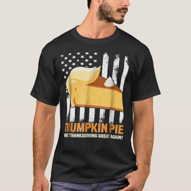 Thanksgiving Pumpkin Turkey Eat Trumpkin Pie   T-Shirt (Front)