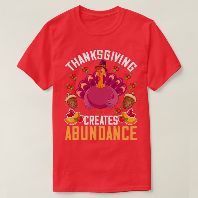 Thanksgiving Quote Thanksgiving Creates Abundance T-Shirt (Design Front)