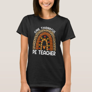 Thanksgiving Rainbow Leopard One Thankful PE Teach T-Shirt